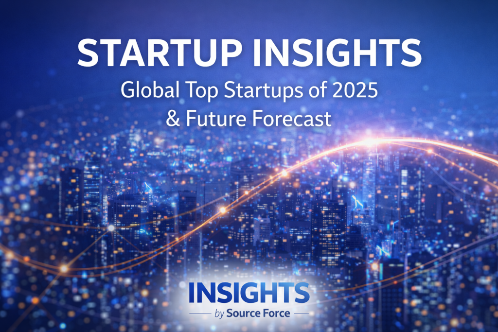 Global Startup Insights 2025: Top Startups, Trends & Future Forecast | Source Force